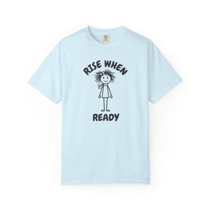 Rise When Ready T-Shirt