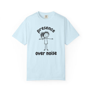 Presence Over Noise T-Shirt